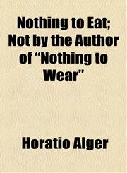 Nothing to Eat; Not by the Author of "Nothing to Wear",1154516547,9781154516548