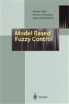 Model Based Fuzzy Control Fuzzy Gain Schedulers and Sliding Mode Fuzzy Controllers,3540614710,9783540614715