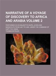 Narrative of a voyage of discovery to Africa and Arabia Volume 2; performed in His Majesty's ships, Leven and Baracouta from l821 to l826, under the command of Capt. F.W. Owen,1150690208,9781150690204