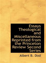 Essays Theological and Miscellaneous Reprinted from the Princeton Review Second Series,1113709944,9781113709943
