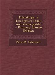 Filmstrips, a descriptive index and users' guide  - Primary Source Edition,1295235099,9781295235094