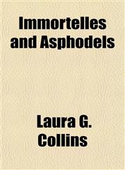 Immortelles and Asphodels,1151634816,9781151634818