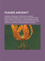 Pusher Aircraft General Atomics Mq-1 Predator, Gossamer Albatross, Powered Hang Glider, Ultralight Trike, Royal Aircraft Factory F.E.2,1150945354,9781150945359
