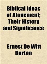 Biblical Ideas of Atonement; Their History and Significance,1151917087,9781151917089
