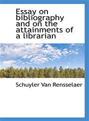Essay on bibliography and on the attainments of a librarian,1117401774,9781117401775
