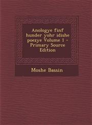Anologye Finf Hunder Yohr Idishe Poezye Volume 1,1289582645,9781289582647