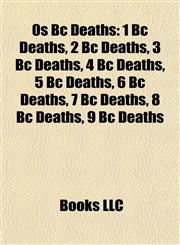 0s Bc Deaths 1 Bc Deaths, 2 Bc Deaths, 3 Bc Deaths, 4 Bc Deaths, 5 Bc Deaths, 6 Bc Deaths, 7 Bc Deaths, 8 Bc Deaths, 9 Bc Deaths,1157722318,9781157722311