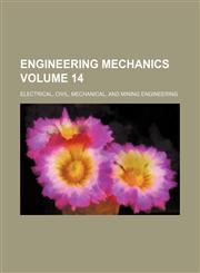Engineering mechanics Volume 14 ; electrical, civil, mechanical, and mining engineering,1159503338,9781159503338