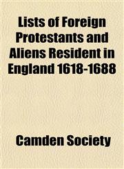Lists of Foreign Protestants and Aliens Resident in England 1618-1688,1152390392,9781152390393