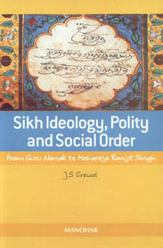 Sikh Ideology, Polity and Social Order From Guru Nanak to Maharaja Ranjit Singh Revised & Enlarged Edition, 1st Published,8173047375,9788173047374