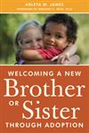 Welcoming a New Brother or Sister Through Adoption,1849059039,9781849059039