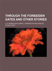 Through the Forbidden Gates and Other Stories,1151382345,9781151382344