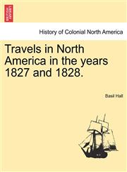 Travels in North America in the years 1827 and 1828.,1241333882,9781241333881