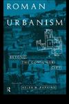 Roman Urbanism Beyond the Consumer City,0415117712,9780415117715