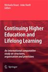 Continuing Higher Education and Lifelong Learning An international comparative study on structures, organisation and provisions,1402096755,9781402096754