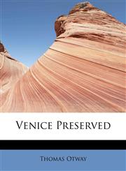 Venice Preserved,1437500374,9781437500370
