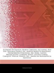 Articles On Economy Of Raleigh, North Carolina, including Red Hat, Progress Energy Inc, Martin Marietta Materials, Twomorrows Publishing, Rbc Bank, Capitol Broadcasting Company, Rpath, Golden Corral, Carquest, Virtual Heroes, Inc.,1244346896,9781244346895