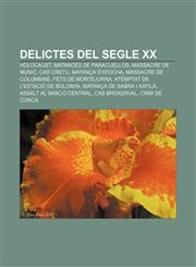Delictes del segle XX Holocaust, Matances de Paracuellos, Massacre de Munic, Cas Cretu, Matança d'Atocha, Massacre de Columbine,1232761494,9781232761495