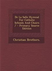 de La Salle Hymnal for Catholic Schools and Choirs / - Primary Source Edition,1295469804,9781295469802