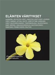Eläinten väritykset Albinismi, Hevosten värit, Ihmisten väritykset, Koirien värit, Sabino, Lethal white -oireyhtymä, Kissojen värit,1232100226,9781232100225