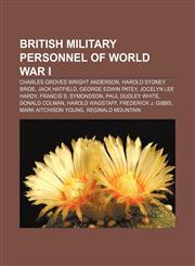 British military personnel of World War I Charles Groves Wright Anderson, Harold Sydney Bride, Jack Hatfield, George Edwin Patey,1157314031,9781157314035