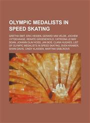 Olympic medalists in speed skating Gretha Smit, Eric Heiden, Gerard van Velde, Jochem Uytdehaage, Renate Groenewold, Catriona Le May Doan,1234588137,9781234588137