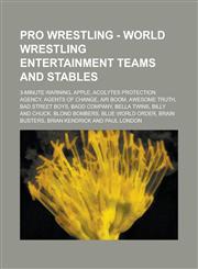 Pro Wrestling - World Wrestling Entertainment teams and stables 3-Minute Warning, APPLE, Acolytes Protection Agency, Agents of Change, Air Boom, Awesome Truth, Bad Street Boys, Badd Company, Bella Twins, Billy and Chuck, Blond Bombers, Blue World Order,,123466710X,9781234667108