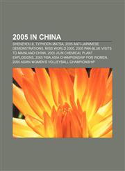 2005 in China Shenzhou 6, Typhoon Matsa, 2005 anti-Japanese demonstrations, Miss World 2005, 2005 Pan-Blue visits to mainland China,1157073670,9781157073673