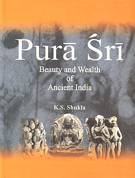 Pura Sri Beauty and Wealth of Ancient India 1st Published,8176466492,9788176466493