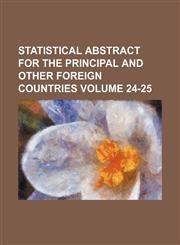 Statistical abstract for the principal and other foreign Countries Volume 24-25,123645703X,9781236457035