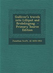 Gulliver's Travels Into Lilliput and Brobdingnag - Primary Source Edition,1287823041,9781287823049