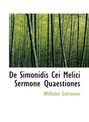 De Simonidis Cei Melici Sermone Quaestiones,1110045506,9781110045501