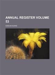 Annual register Volume 53,1130262286,9781130262285