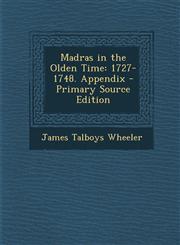 Madras in the Olden Time 1727-1748. Appendix - Primary Source Edition,1293297119,9781293297117