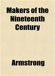 Makers of the Nineteenth Century,1151552747,9781151552747