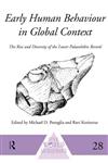 Early Human Behaviour in Global Context The Rise and Diversity of the Lower Palaeolithic Record,0415514959,9780415514958