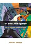 "P" Point Management Get Big Results by Doing Little Things 1st Edition,8126908998,9788126908998
