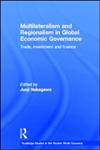 Multilateralism and Regionalism in Global Economic Governance Trade, Investment and Finance,041559569X,9780415595698
