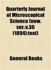 Quarterly Journal of Microscopical Science (new. ser. v.36 (1894):text),1153115905,9781153115902