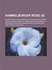 Hammelburger Reise; Neunte Fahrt, Oder Skizzen Aus Dem Leben Des Herrn Elias Springer Junior Zu Hammelburg ALS Beitrag Zu Den Biographien Der Hammelbu,115510725X,9781155107257