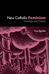 New Catholic Feminism Theology and Theory,0415301483,9780415301480