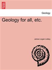 Geology for all, etc.,1241524122,9781241524128
