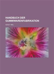 Handbuch Der Gummiwarenfabrikation,1153554062,9781153554060