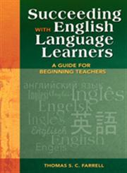 Succeeding with English Language Learners A Guide for Beginning Teachers 1st Edition,1412924391,9781412924399