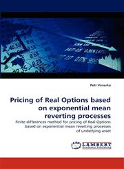 Pricing of Real Options based on exponential mean reverting processes,3843365717,9783843365710