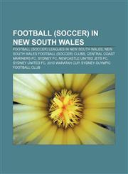 Football (soccer) in New South Wales Football (soccer) leagues in New South Wales, New South Wales football (soccer) clubs,1156949513,9781156949511