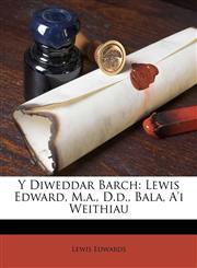Y Diweddar Barch Lewis Edward, M.a., D.d., Bala, A'i Weithiau,1174503963,9781174503962
