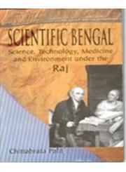 Scientific Bengal Science, Technology, Medicine and Environment Under the Raj,8178354969,9788178354965