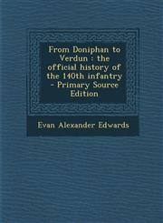From Doniphan to Verdun The Official History of the 140th Infantry - Primary Source Edition,129388734X,9781293887349