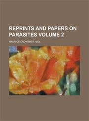 Reprints and Papers on Parasites Volume 2,123681388X,9781236813886